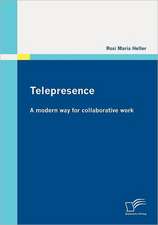 Telepresence: A Modern Way for Collaborative Work