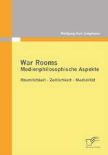 War Rooms: Medienphilosophische Aspekte