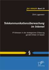 Telekommunikationsuberwachung Im Internet: IP-Adressen in Der Strategischen Erfassung Gemass Artikel-10 Gesetz