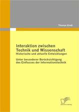 Interaktion Zwischen Technik Und Wissenschaft: Historische Und Aktuelle Entwicklungen