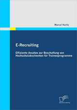 E-Recruiting: Effiziente Ansatze Zur Beschaffung Von Hochschulabsolventen Fur Traineeprogramme