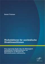 Risikofaktoren Fur Auslandische Direktinvestitionen: Eine Empirische Studie Uber Die Abhangigkeit Auslandischer Direktinvestitionen Von Risikofaktoren