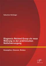 Diagnosis Related Group ALS Neue Wahrung in Der Praklinischen Notfallversorgung: Konzeption. Chancen. Risiken