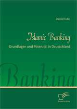 Islamic Banking: Grundlagen Und Potenzial in Deutschland