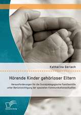 Horende Kinder Gehorloser Eltern: Herausforderungen Fur Die Sozialpadagogische Familienhilfe Unter Berucksichtigung Der Speziellen Kommunikationssitua