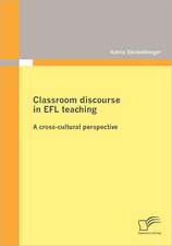 Classroom Discourse in Efl Teaching: A Cross-Cultural Perspective