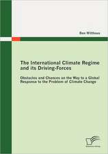 The International Climate Regime and Its Driving-Forces: Obstacles and Chances on the Way to a Global Response to the Problem of Climate Change