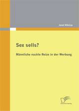 Sex Sells? M Nnliche Nackte Reize in Der Werbung: Eine Erfolgreiche Finanzielle Vorsorge Und Die Rolle Des Sportlerberaters