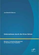 Unternehmen Durch Die Krise Fuhren: Business Continuity Management Im Hartetest Einer Pandemie