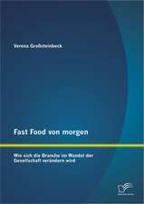 Fast Food Von Morgen: Wie Sich Die Branche Im Wandel Der Gesellschaft Verandern Wird