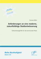 Anforderungen an Eine Moderne, Zukunftsf Hige Stadtentw Sserung: Entscheidungshilfe Fur Die Kommunale Praxis