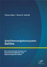 Satellitennavigationssystem Galileo: Eine Okonomische Analyse Von Procurement-Optionen Und Bepreisungsalternativen