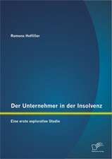 Der Unternehmer in Der Insolvenz: Eine Erste Explorative Studie