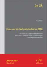 China Und Die Weltwirtschaftskrise 2008: Eine Analyse Ausgew Hlter Probleme Hinsichtlich Ihrer Ursachen, Auswirkungen Und Gegenma Nahmen