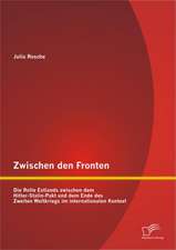 Zwischen Den Fronten: Die Rolle Estlands Zwischen Dem Hitler-Stalin-Pakt Und Dem Ende Des Zweiten Weltkriegs Im Internationalen Kontext