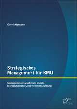 Strategisches Management Fur Kmu: Unternehmenswachstum Durch (R)Evolutionare Unternehmensfuhrung