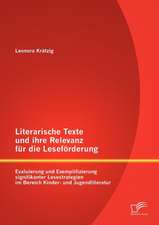 Literarische Texte Und Ihre Relevanz Fur Die Lesefurderung: Evaluierung Und Exemplifizierung Signifikanter Lesestrategien Im Bereich Kinder- Und Jugen