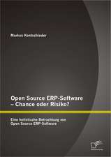 Open Source Erp-Software - Chance Oder Risiko? Eine Holistische Betrachtung Von Open Source Erp-Software: Grundlagen, Potenziale Und Grenzen Einer Auditiven Markeninszenierung