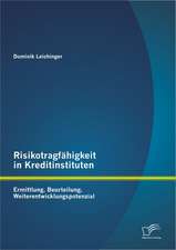 Risikotragf Higkeit in Kreditinstituten: Ermittlung, Beurteilung, Weiterentwicklungspotenzial