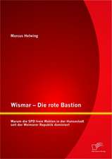 Wismar - Die Rote Bastion: Warum Die SPD Freie Wahlen in Der Hansestadt Seit Der Weimarer Republik Dominiert