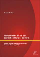 Volksentscheide in Den Deutschen Bundeslandern: Direkte Demokratie Oder Eine Andere Form Von Parteienpolitik?