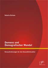 Demenz Und Demografischer Wandel - Herausforderungen Fur Den Gesundheitssektor: Eine Empirische Untersuchung Anhand Von Chemielaboranten