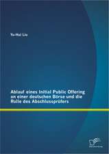 Ablauf Eines Initial Public Offering an Einer Deutschen Borse Und Die Rolle Des Abschlussprufers: Wirkungsweise Und Erfolgskontrolle