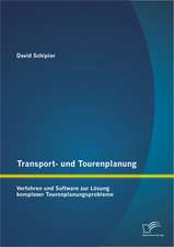 Transport- Und Tourenplanung: Verfahren Und Software Zur Losung Komplexer Tourenplanungsprobleme