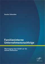 Familieninterne Unternehmensnachfolge: Ubertragung Einer Gmbh Auf Die Nachste Generation