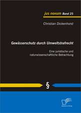 Gewasserschutz Durch Umweltstrafrecht: Eine Juristische Und Naturwissenschaftliche Betrachtung