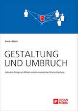 Gestaltung Und Umbruch: Industrie Design ALS Mittel Soziookonomischer Wertschopfung