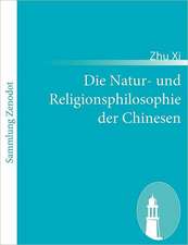 Die Natur- und Religionsphilosophie der Chinesen