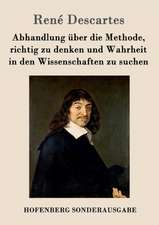 Abhandlung über die Methode, richtig zu denken und Wahrheit in den Wissenschaften zu suchen