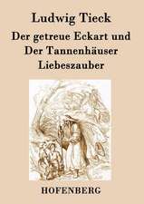 Der getreue Eckart und Der Tannenhäuser / Liebeszauber