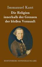 Die Religion innerhalb der Grenzen der bloßen Vernunft