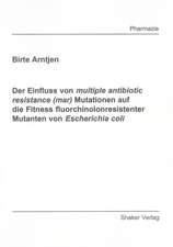 Der Einfluss von multiple antibiotic resistance (mar) Mutationen auf die Fitness fluorchinolonresistenter Mutanten von Escherichia coli