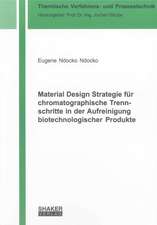 Material Design Strategie für chromatographische Trennschritte in der Aufreinigung biotechnologischer Produkte