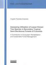 Assessing Utilization of Lesser Known Tree Species in Secondary Tropical Semi-Deciduous Forests of Colombia