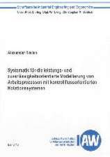 Systematik für die leistungs- und zuverlässigkeitsorientierte Modellierung von Arbeitsprozessen mit kontrollflussorientierten Notationssystemen