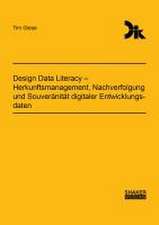 Design Data Literacy - Herkunftsmanagement, Nachverfolgung und Souveränität digitaler Entwicklungsdaten