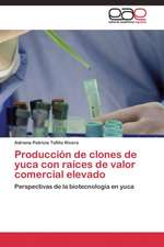 Producción de clones de yuca con raíces de valor comercial elevado