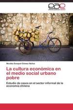 La cultura económica en el medio social urbano pobre