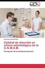 Calidad de atención en clínica odontológica de la U.N.M.S.M.