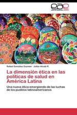 La dimensión ética en las políticas de salud en América Latina