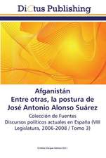 Afganistán. Entre otras, la postura de José Antonio Alonso Suárez