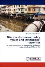 Disaster discourses, policy values and institutional responses