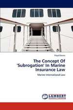 The Concept Of 'Subrogation' In Marine Insurance Law