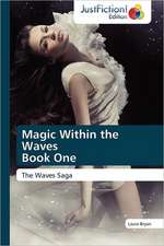 Bryan, L: Magic Within the Waves Book One