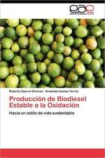 Produccion de Biodiesel Estable a la Oxidacion: Una Relacion Encubierta.