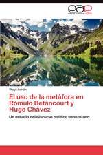 El USO de La Metafora En Romulo Betancourt y Hugo Chavez: Como Se Comunican?